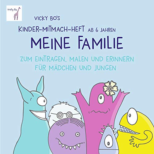 Meine Familie - Mitmach-Heft ab 6 Jahre zum Eintragen, Malen und Erinnern: Zum Eintragen, Malen und Erinnern für Mädchen und Jungen von Vicky Bo Verlag GmbH